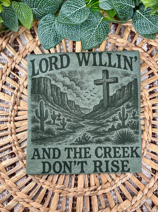 Lord Willing and the Creek Don’t Rise T-shirt