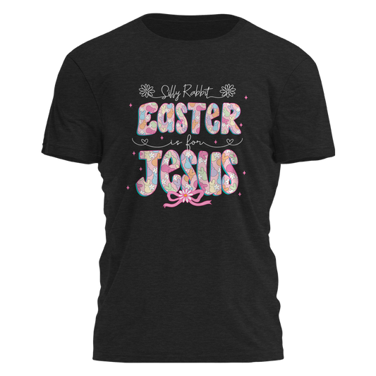 Silly Rabbit Tee - 3669 Easter is for Jesus T-shirt